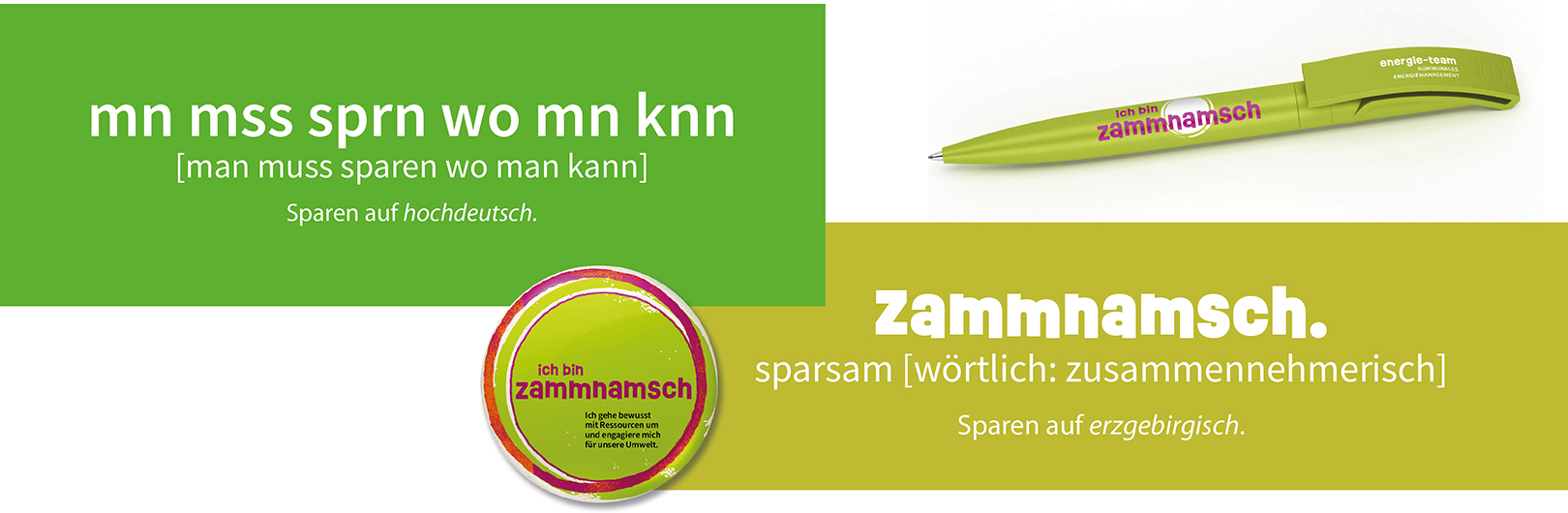 Der Spargedanke drückt sich auch durch das Weglassen von Buchstaben in der Mundartaus